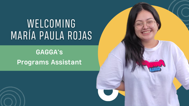 Picture of Maria Paula Rojas against a dark green-blueish background. The text on the image in white reads, "welcoming Maria Paula Rojas, GAGGA's Programs Assistant"
