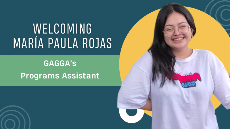 Welcoming María Paula Rojas As GAGGA’s Programs Assistant!