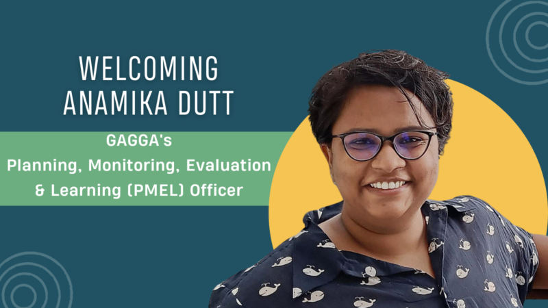 Welcoming Anamika Dutt As GAGGA’s Planning, Monitoring, Evaluation & Learning (PMEL) Officer!