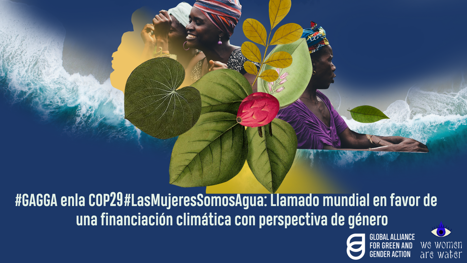 GAGGA enla COP29 #LasMujeresSomosAgua: Llamado mundial en favor de una financiación climática con perspectiva de género