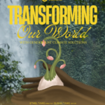 Transforming Our World is a tribute to those reshaping the future from the ground up, a story of resistance, care, and climate justice led by frontline communities.