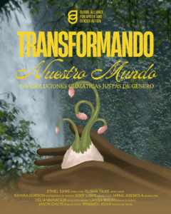 Transformando Nuestro Mundo: Una película sobre soluciones climáticas con justicia de género